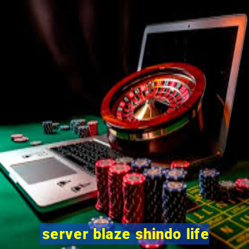 server blaze shindo life